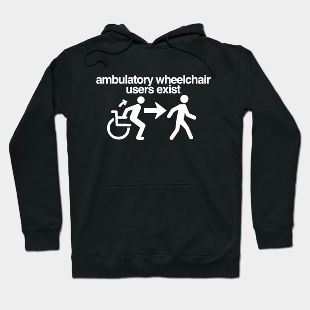 ambulatory wheelchair users exist (all lowercase) Hoodie by annieelainey